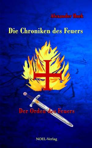 Die Chroniken des Feuers de Alexander Hock