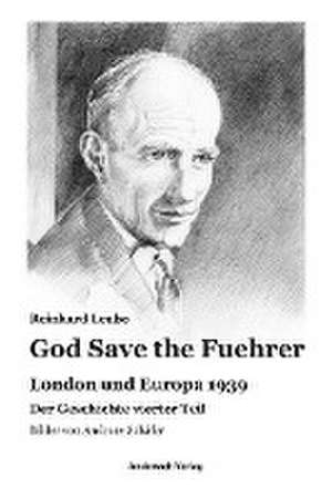 God Save the Fuehrer de Reinhard Leube