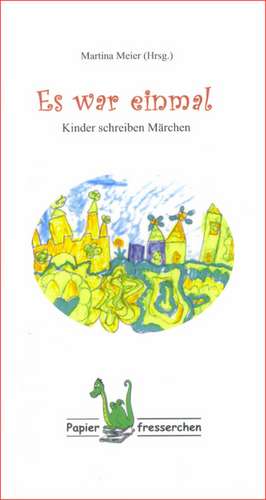 Es war einmal - Kinder schreiben Märchen