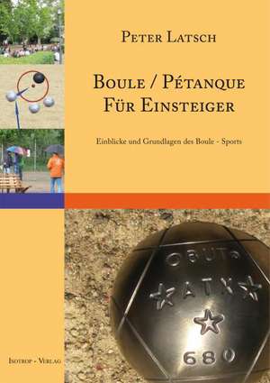 Boule / Pétanque für Einsteiger de Peter Latsch