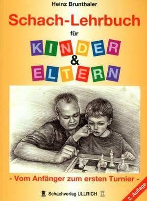 Schach-Lehrbuch für Kinder & Eltern de Heinz Brunthaler