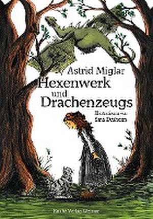 Hexenwerk und Drachenzeugs de Astrid Miglar