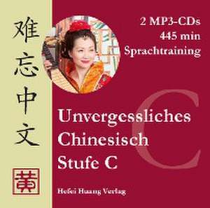 Unvergessliches Chinesisch, Stufe C. Sprachtraining de Hefei Huang