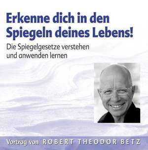 Erkenne dich in den Spiegeln des Lebens! CD de Robert Theodor Betz