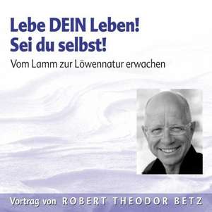 Lebe dein Leben! Sei du selbst! CD de Robert Theodor Betz