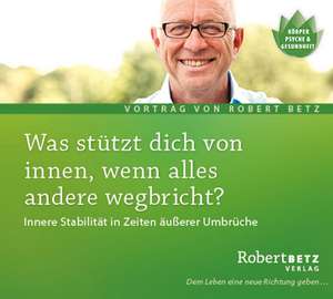 Was stützt dich von innen, wenn alles andere wegbricht? de Robert Th. Betz