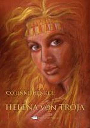 Helena von Troja de Corinne Henker