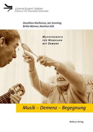 Musik - Demenz - Begegnung de Dorothea Muthesius