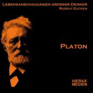 Plato und seine Lebensanschauung de Rudolf Eucken