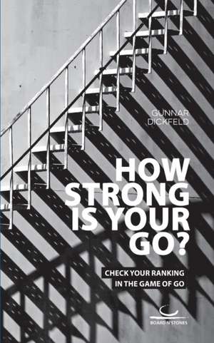 How Strong is Your Go? de Gunnar Dickfeld