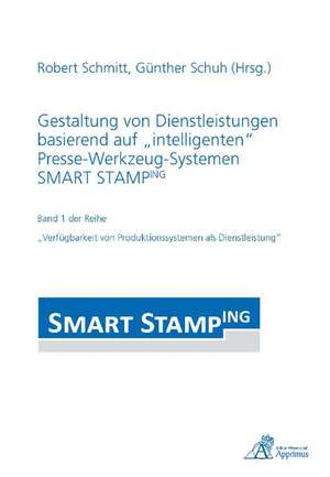 Gestaltung von Dienstleistungen basierend auf "intelligenten" Presse-Werkzeug-Systemen SMART STAMPING de Robert Schmitt