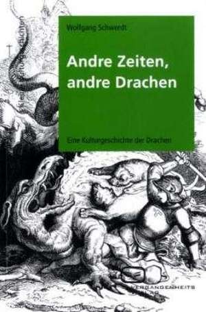 Andere Zeiten, andere Drachen de Wolfgang Schwerdt