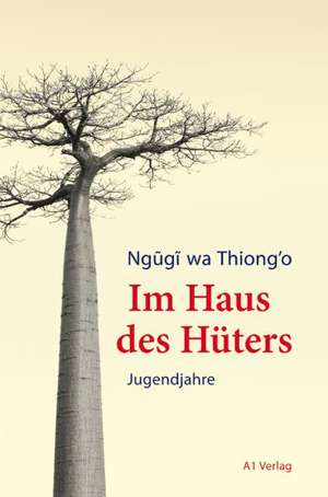 Im Haus des Hüters de Ngugi Wa Thiong'o