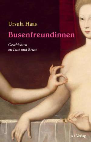 Busenfreundinnen de Ursula Haas