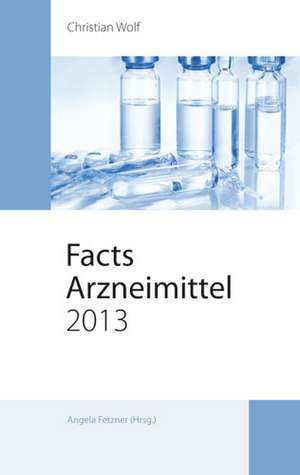 Facts Arzneimittel 2013 de Christian Wolf