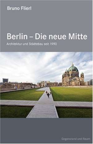 Berlin  Die neue Mitte de Bruno Flierl