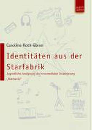 Identitäten aus der Starfabrik de Caroline E Roth-Ebner