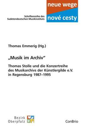 Musik im Archiv - Thomas Stolle und die Konzertreihe des Musikarchivs der Künstlergilde e.V. in Regensburg 19871995 de Thomas Emmerig