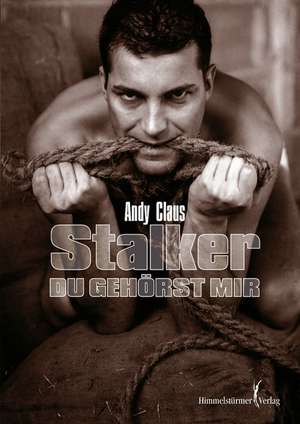 Stalker - Du gehörst mir de Andy Claus