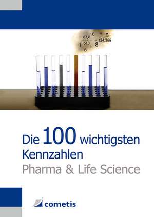 Die 100 wichtigsten Kennzahlen Pharma und Life Science de Nicola Guyot