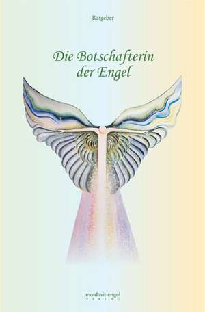 Die Botschafterin der Engel. Hierachie von Band 1,2,3 und Taschenbuch de moldavit-engel