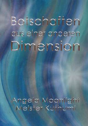 Botschaften aus einer anderen Dimension de Angela Moonlight