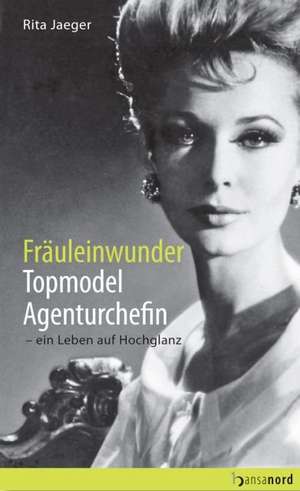 Fräuleinwunder, Topmodel, Agenturchefin de Rita Jaeger