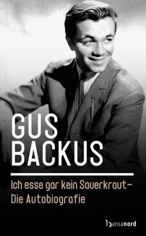 Ich esse gar kein Sauerkraut de Gus Backus