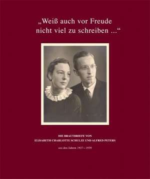 "Weiß auch vor Freude nicht viel zu schreiben ..." de Ina Peters-Stöckel