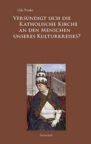 Versündigt sich die Katholische Kirche an den Menschen unseres Kulturkreises? de Udo Proske