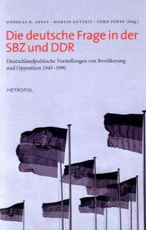 Die deutsche Frage in der SBZ und DDR de Andreas H. Apelt