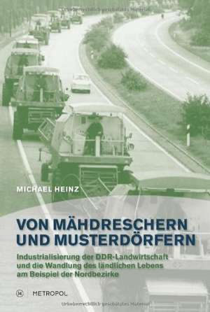 Von Mähdreschern und Musterdörfern de Michael Heinz