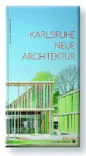 Karlsruhe, Neue Architektur de Markus Löffelhardt