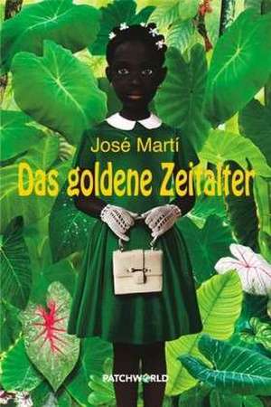 Das Goldene Zeitalter de José Martí