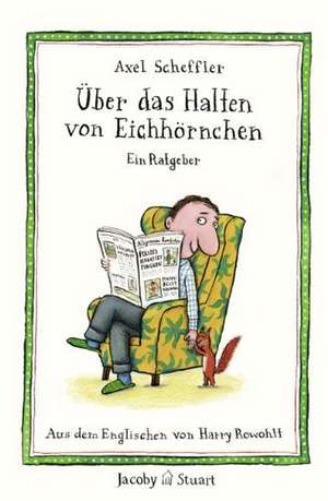 Über das Halten von Eichhörnchen de Axel Scheffler