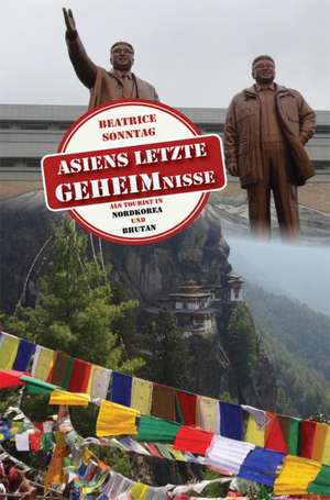 Asiens letzte Geheimnisse de Beatrice Sonntag