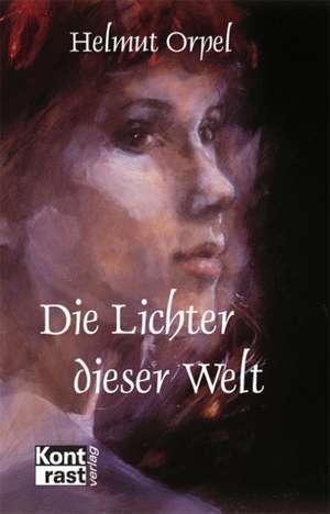 Die Lichter dieser Welt de Helmut Orpel