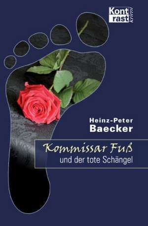 Kommissar Fuß und der tote Schängel de Heinz-Peter Baecker