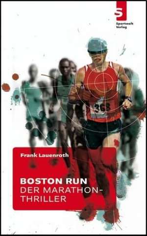 Boston Run - Der Marathon-Thriller de Frank Lauenroth