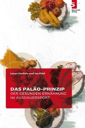 Das Paläo-Prinzip der gesunden Ernährung im Ausdauersport de Loren Cordain