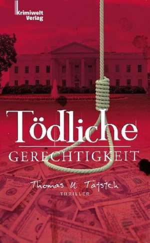 Tödliche Gerechtigkeit de Thomas U. Tajsich