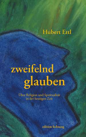 zweifelnd glauben de Hubert Ettl