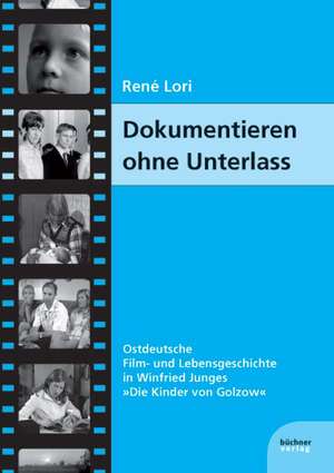 Dokumentieren ohne Unterlass de René Lori