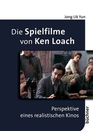 Die Spielfilme von Ken Loach de Jong Uk Yun