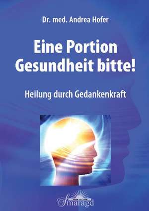 Eine Portion Gesundheit bitte! de Andrea Hofer