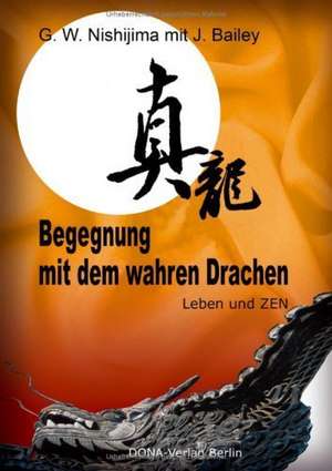 Begegnung mit dem wahren Drachen de G. W. Nishijima