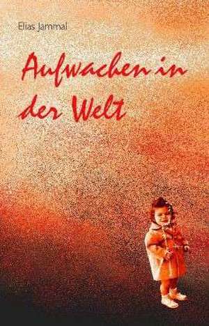 Aufwachen in der Welt de Elias Jammal