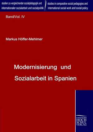 Modernisierung und Sozialarbeit in Spanien de Markus Höffer-Mehlmer