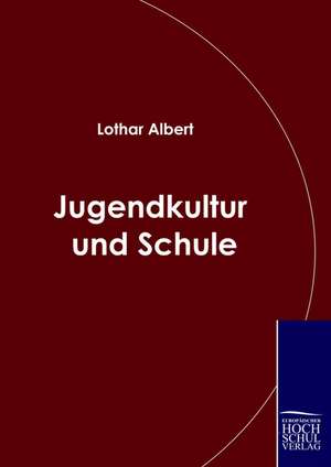 Jugendkultur und Schule de Lothar Albert