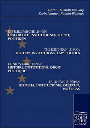 Die Europäische Union: Geschichte, Institutionen, Recht, Politiken de Martin Helmuth Ruelling